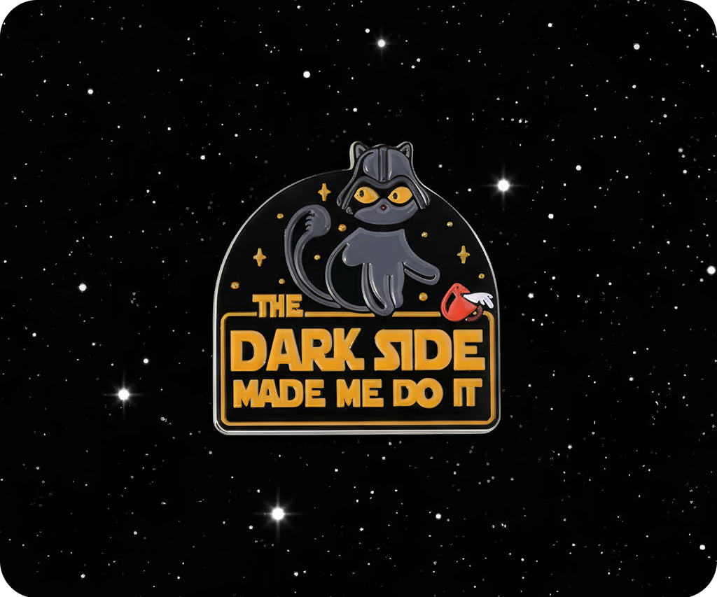 Dark Side Made Me Do It Cat Space Pin Badge