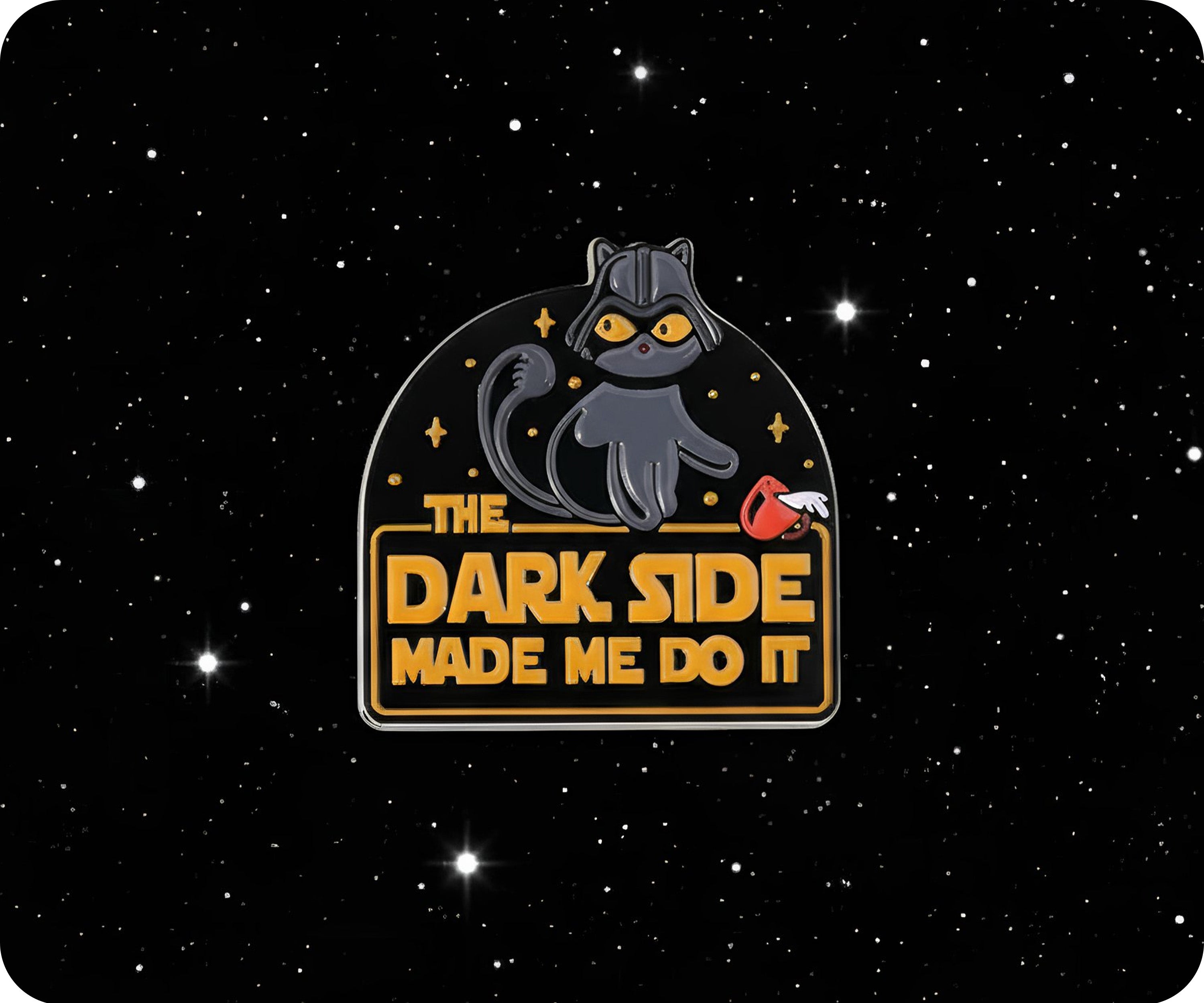 Dark Side Made Me Do It Cat Space Pin Badge