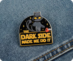 Dark Side Made Me Do It Cat Space Pin Badge