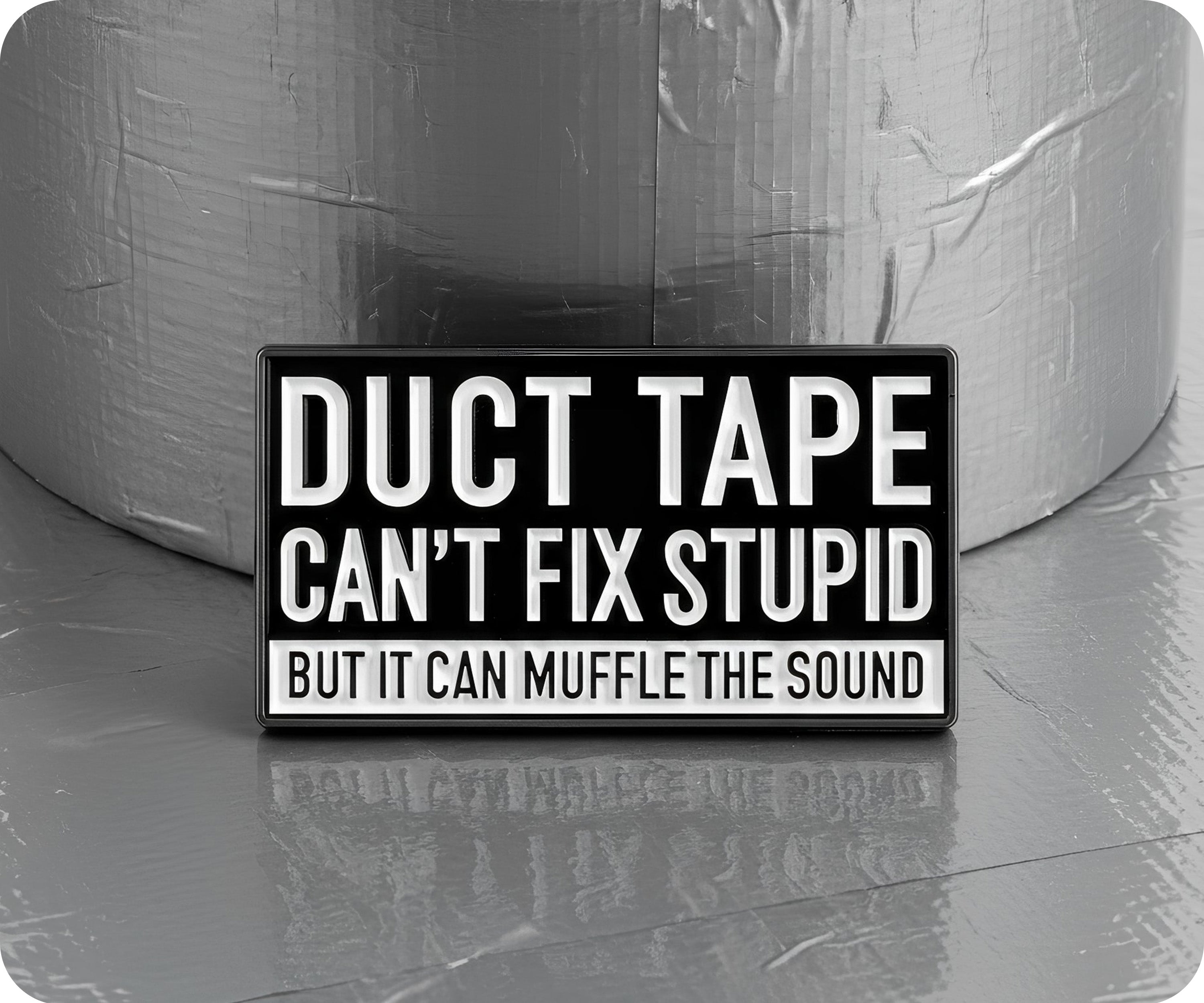 Duct Tape Can't Fix Stupid Pin Badge