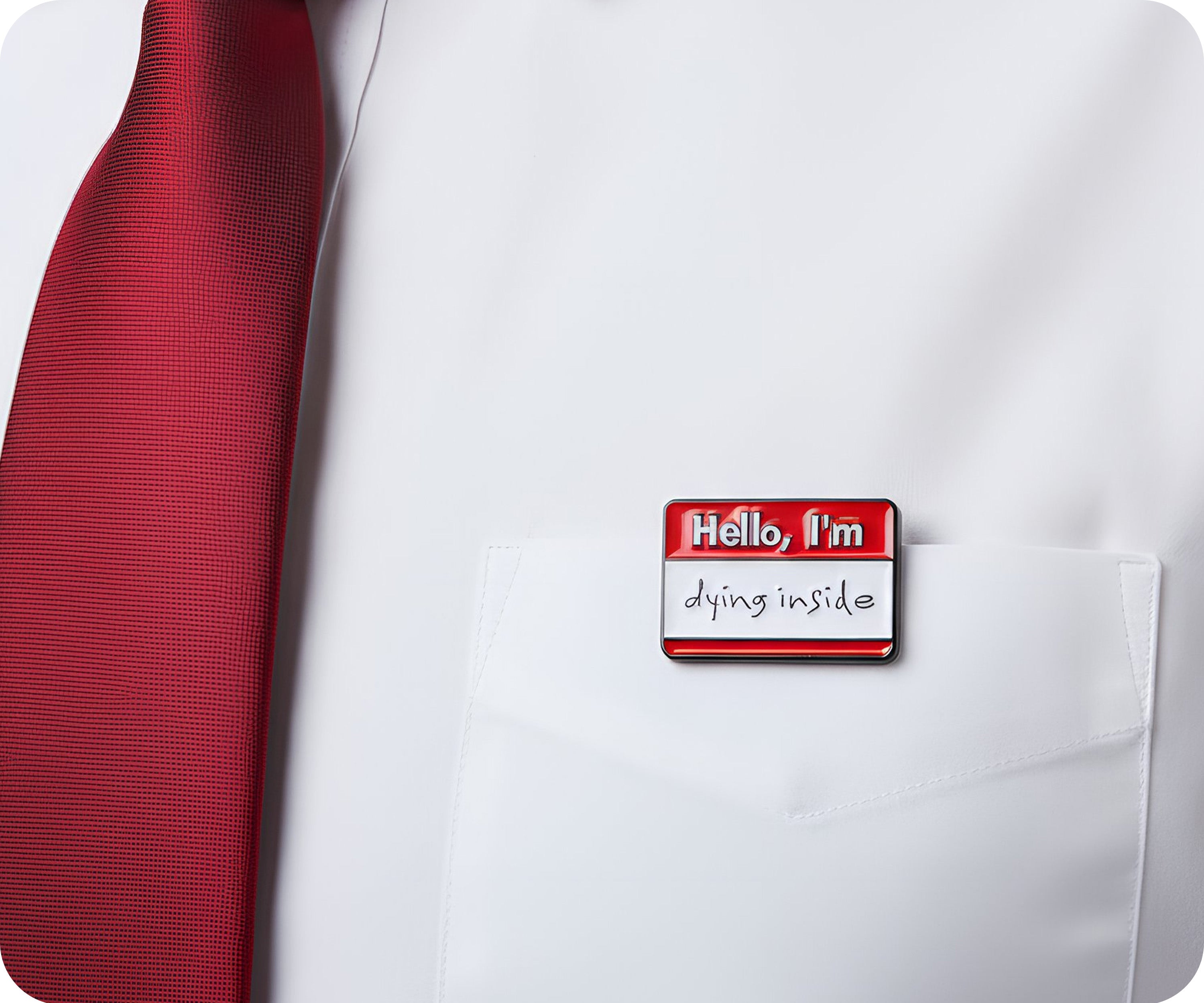 Hello, I'm Dying Inside Pin Badge