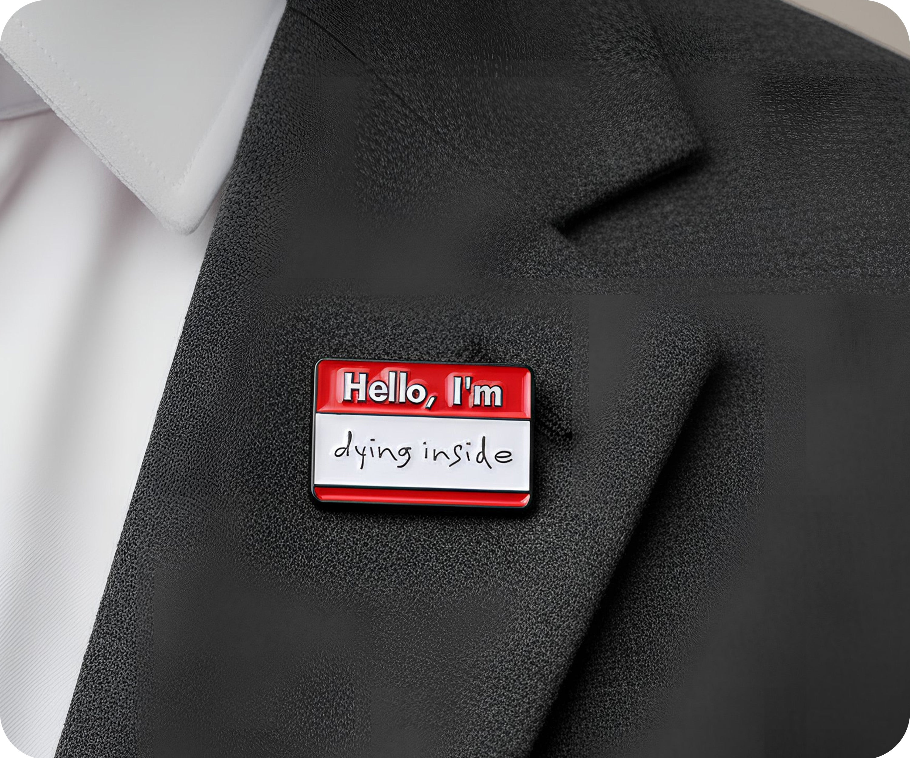 Hello, I'm Dying Inside Pin Badge