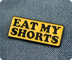 Eat My Shorts Pin Badge