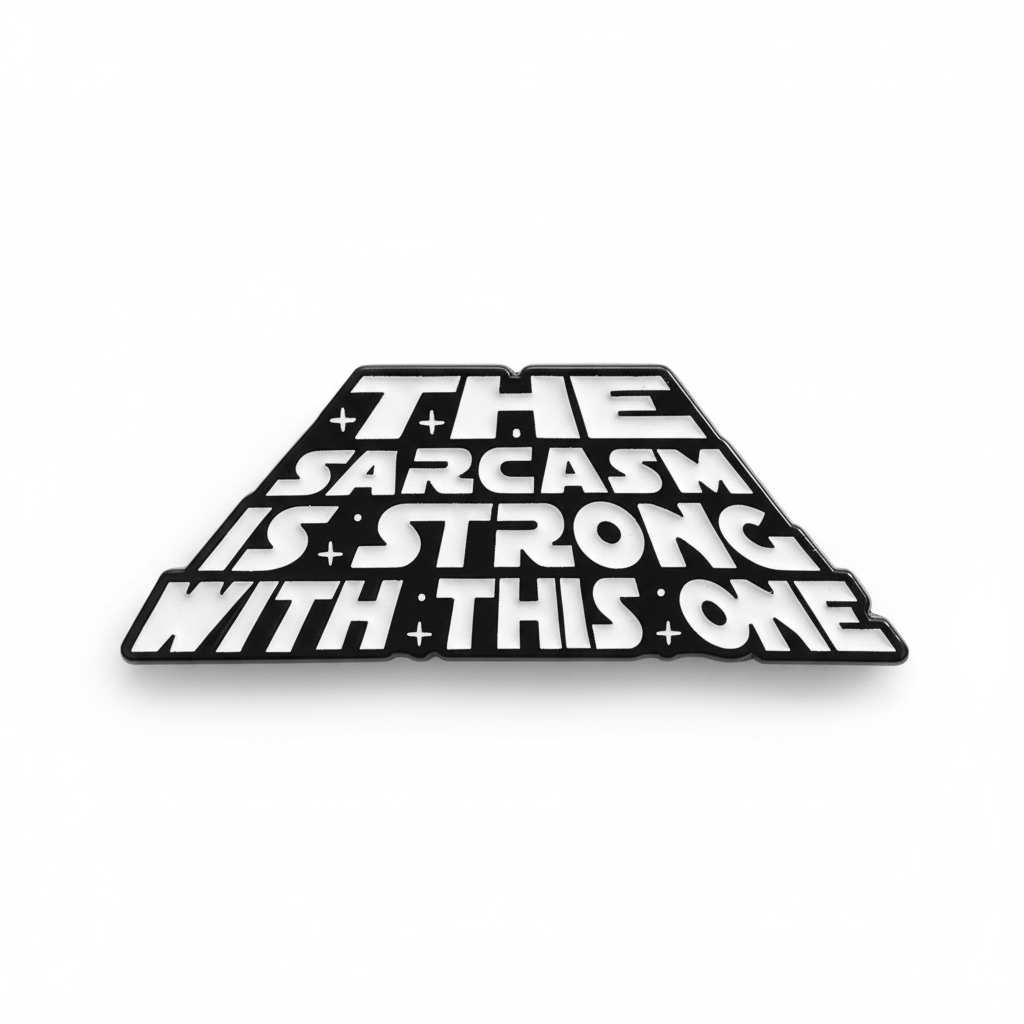 Sarcasm Is Strong With This One Funny Pin Badge