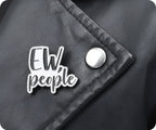 Ew, People Pin Badge