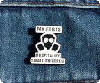 My Farts Hospitalise Small Children Pin Badge