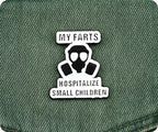 My Farts Hospitalise Small Children Pin Badge