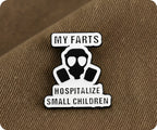 My Farts Hospitalise Small Children Pin Badge