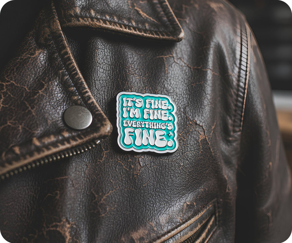 It's Fine, Everything Is Fine Pin Badge