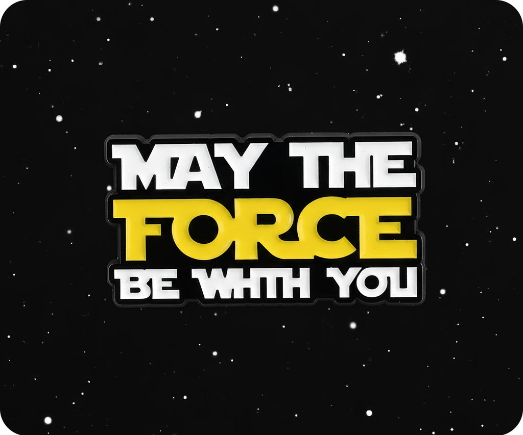May The Force Be With You Pin Badge