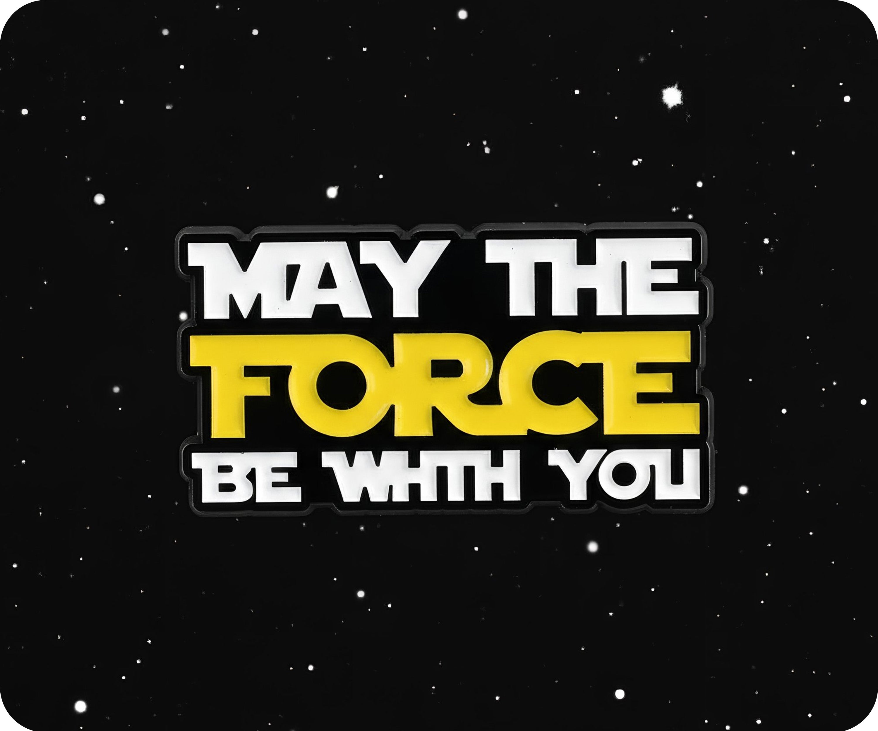 May The Force Be With You Pin Badge