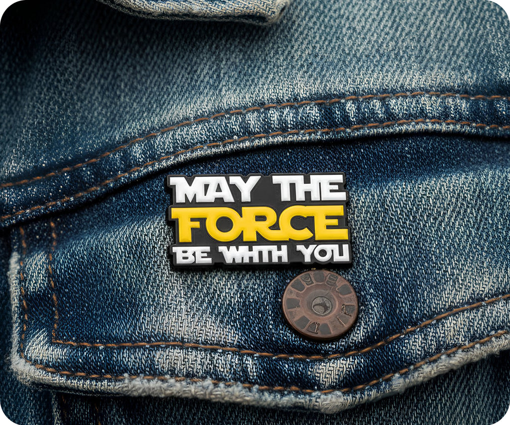 May The Force Be With You Pin Badge