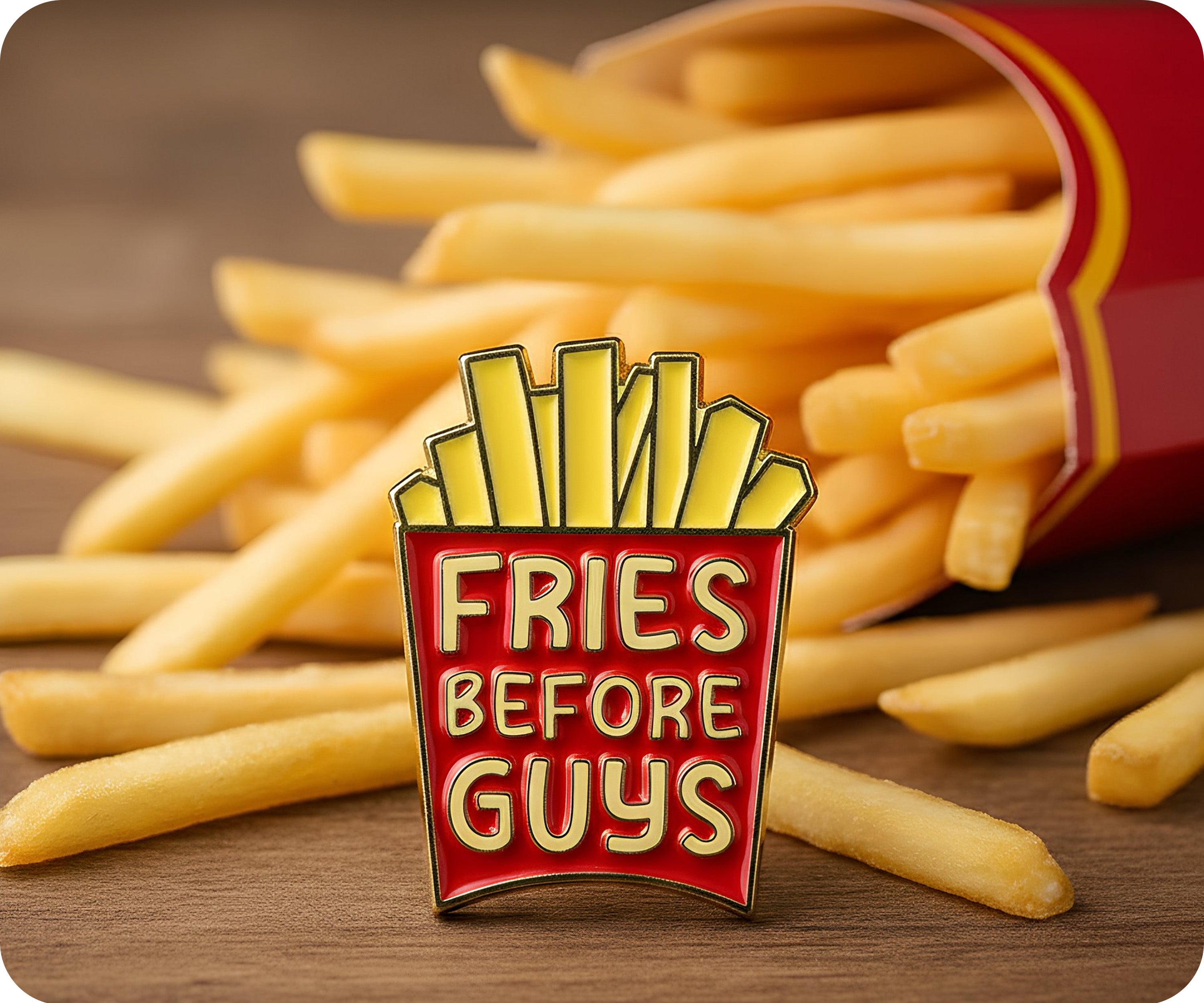 Fries Before Guys Pin Badge