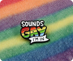 Sounds Gay I'm In Pin Badge