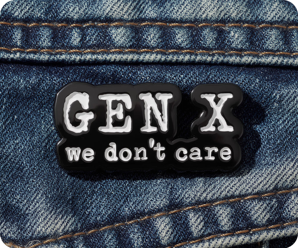 Gen X We Don't Care Pin Badge