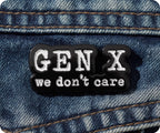 Gen X We Don't Care Pin Badge