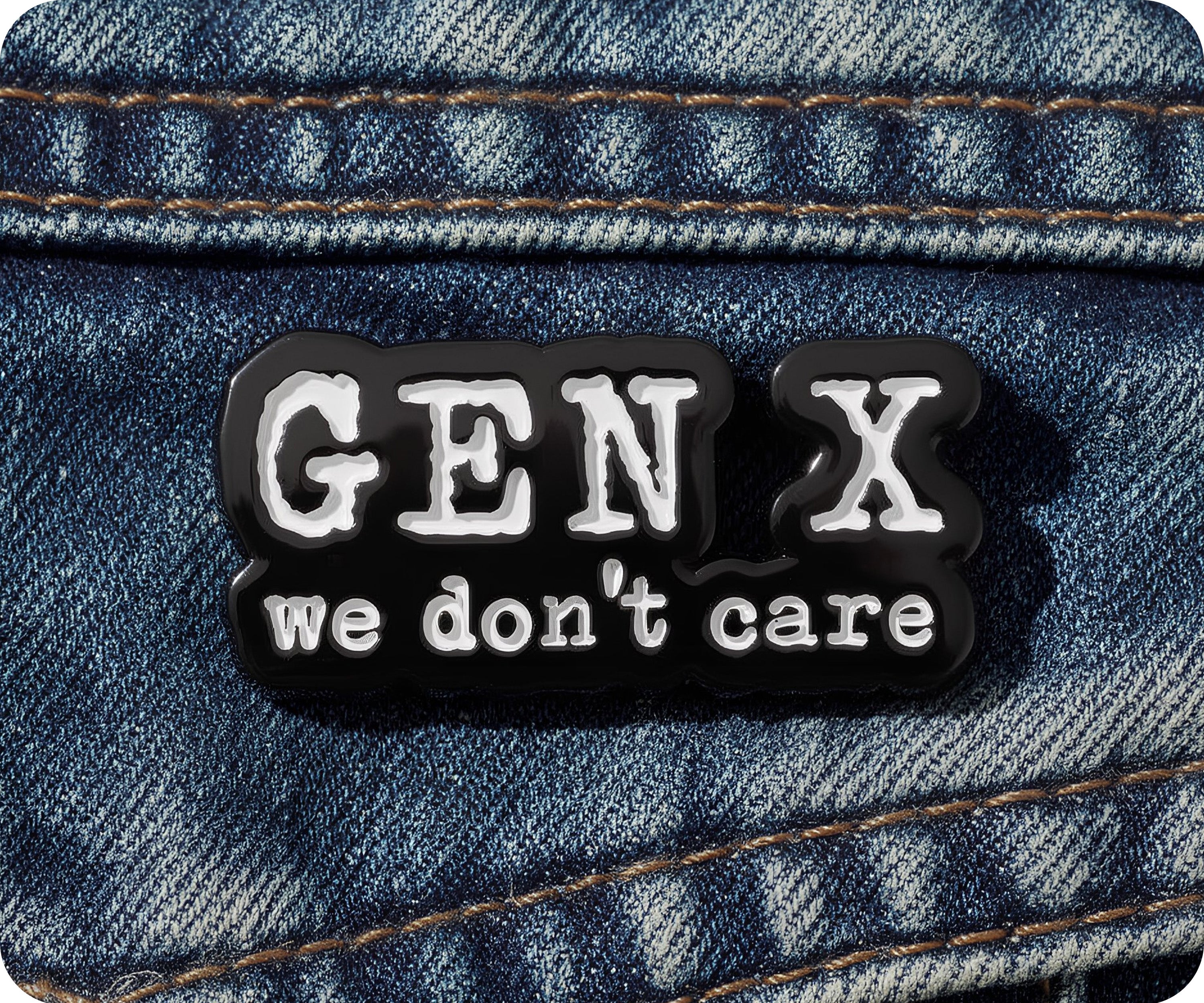 Gen X We Don't Care Pin Badge