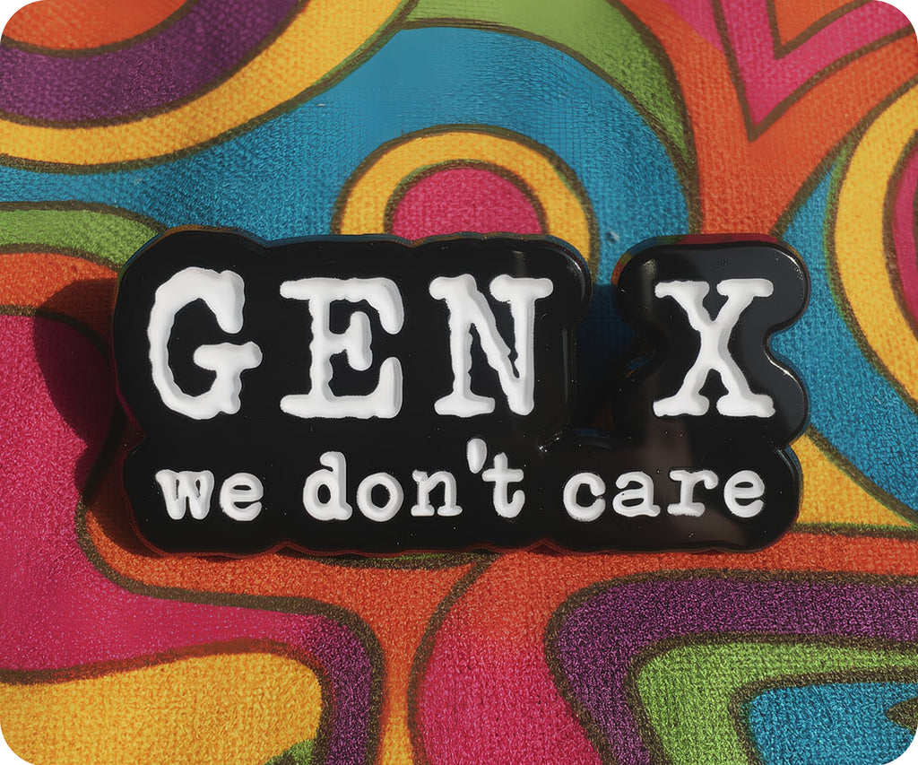 Gen X We Don't Care Pin Badge