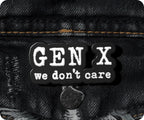 Gen X We Don't Care Pin Badge