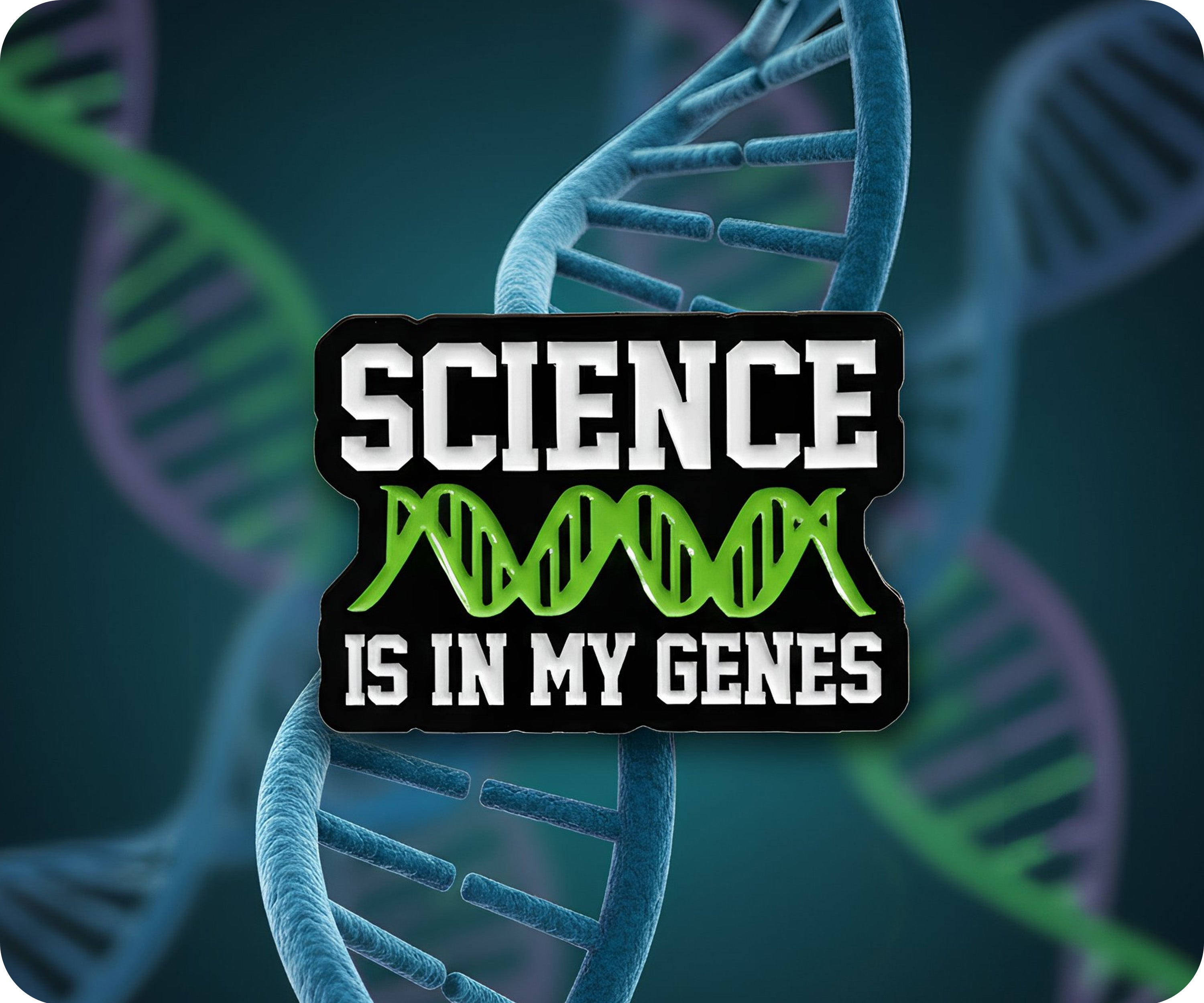 Science Is In My Genes Pin Badge