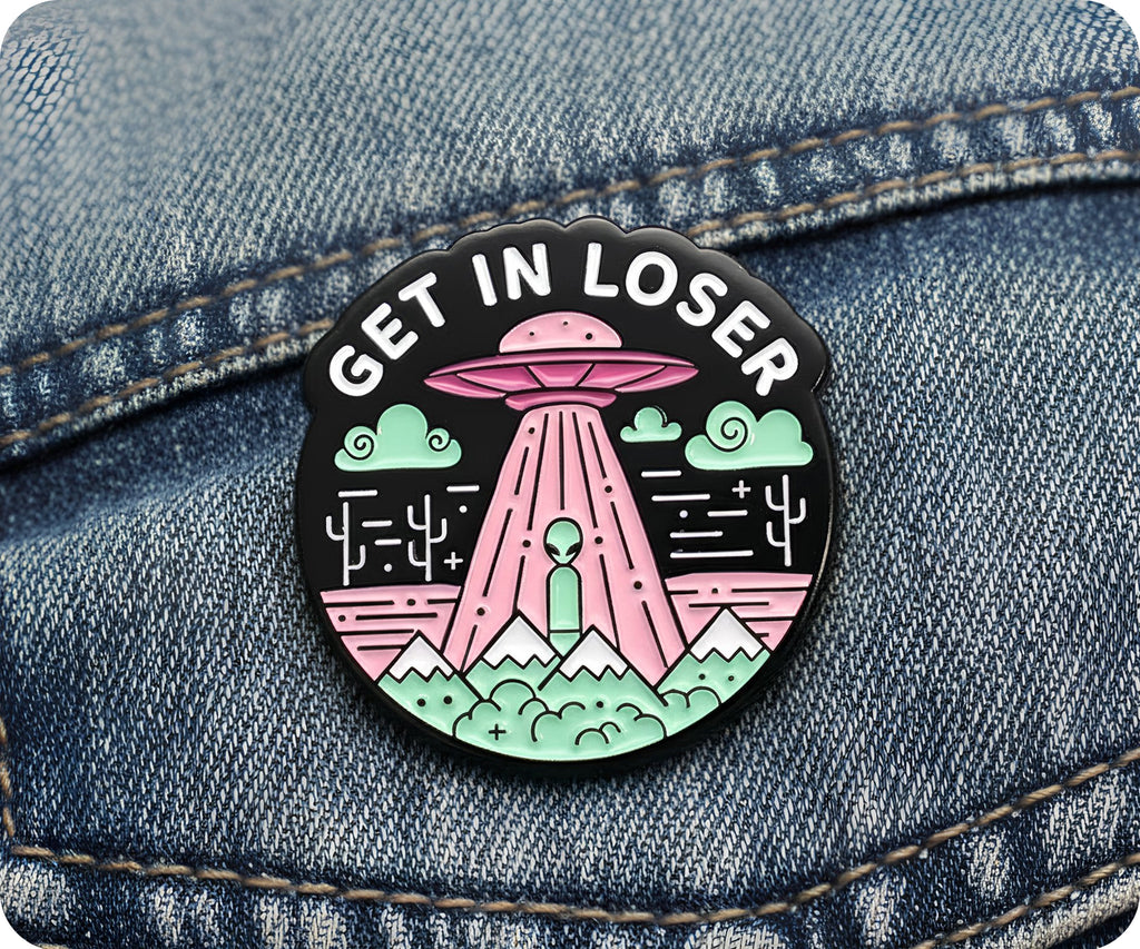 Get In Loser Alien UFO Pin Badge