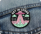 Get In Loser Alien UFO Pin Badge