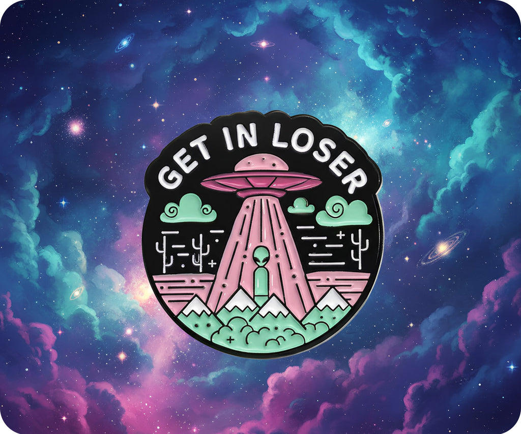 Get In Loser Alien UFO Pin Badge
