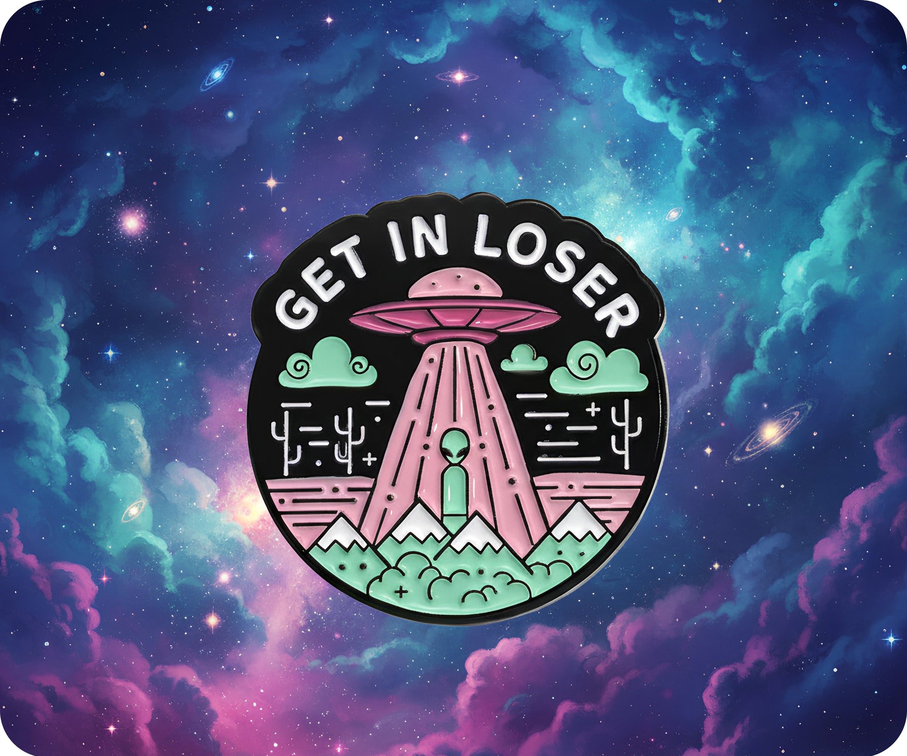 Get In Loser Alien UFO Pin Badge