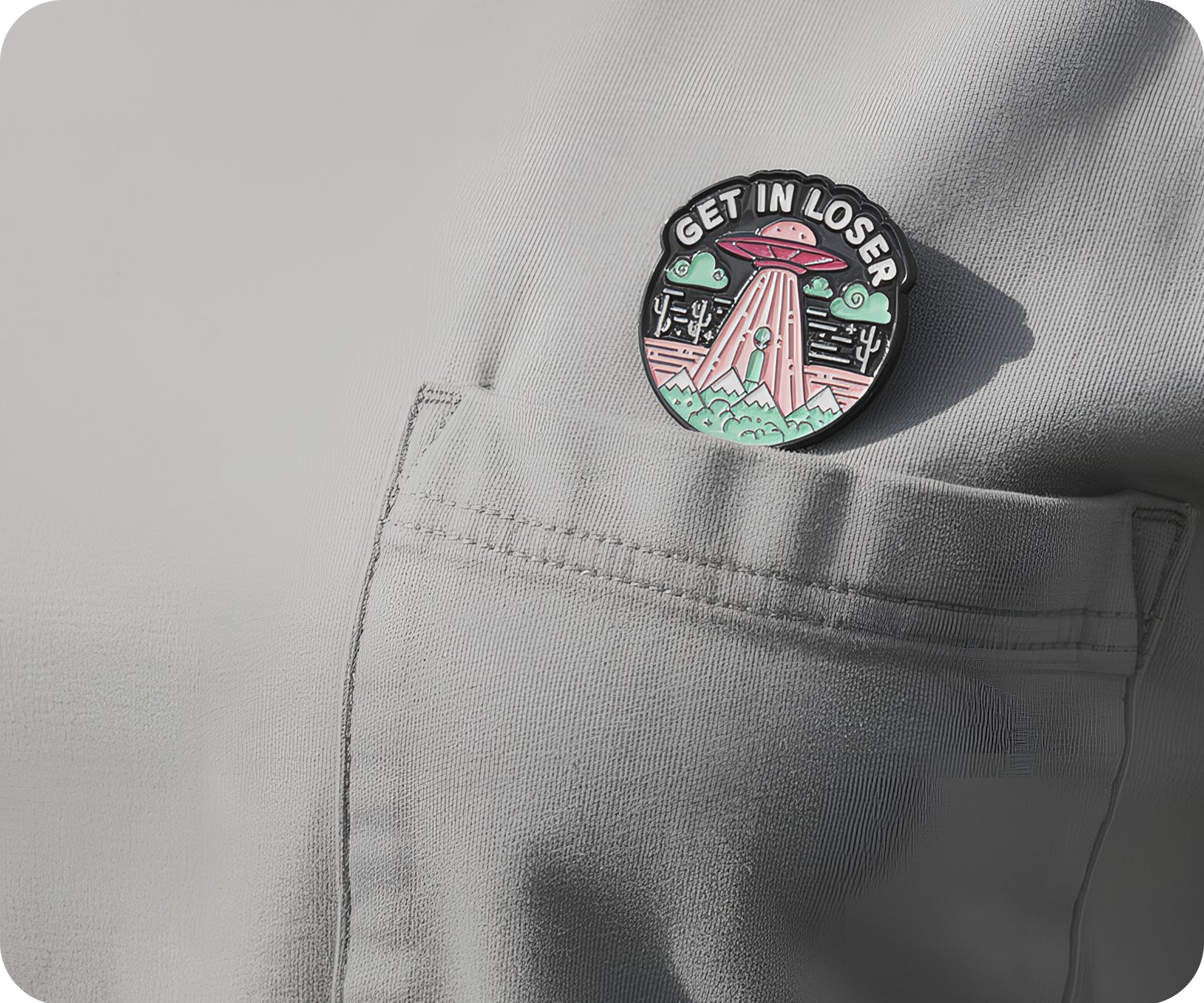 Get In Loser Alien UFO Pin Badge