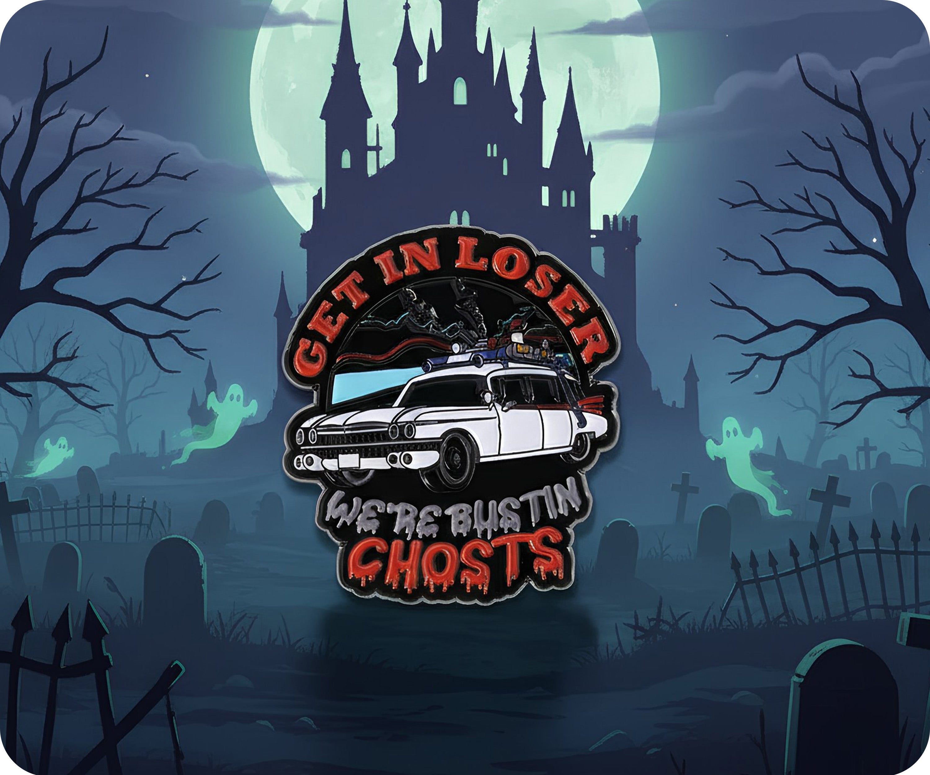 Get In Loser We're Bustin Ghosts Pin Badge