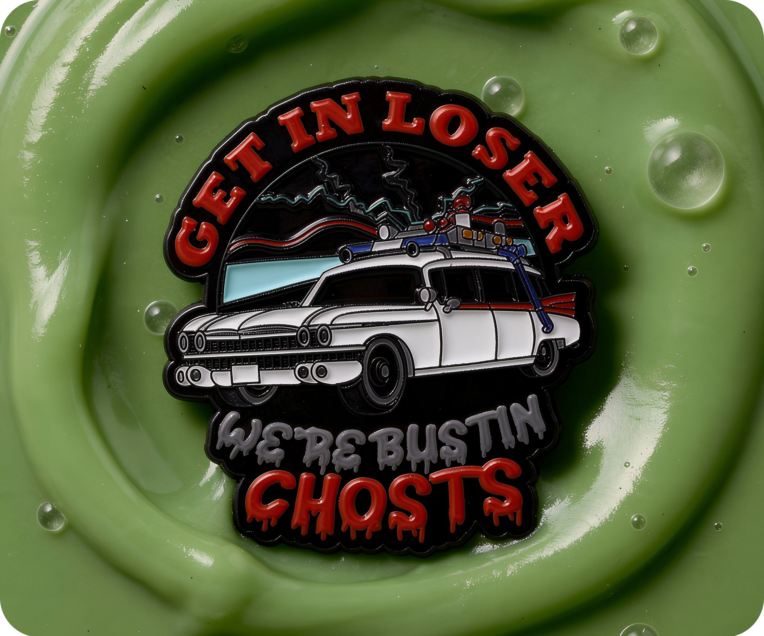 Get In Loser We're Bustin Ghosts Pin Badge