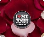I Love My Girlfriend So Stay Away Pin Badge