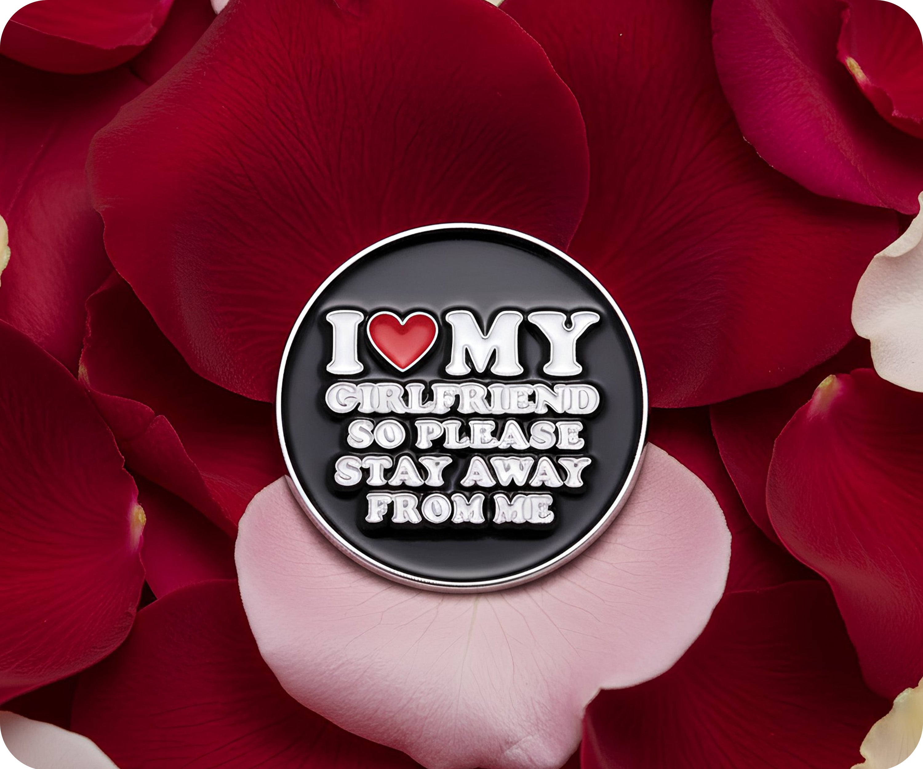 I Love My Girlfriend So Stay Away Pin Badge