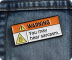 Warning You May Hear Sarcasm Pin Badge