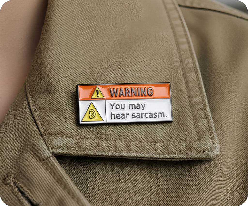Warning You May Hear Sarcasm Pin Badge