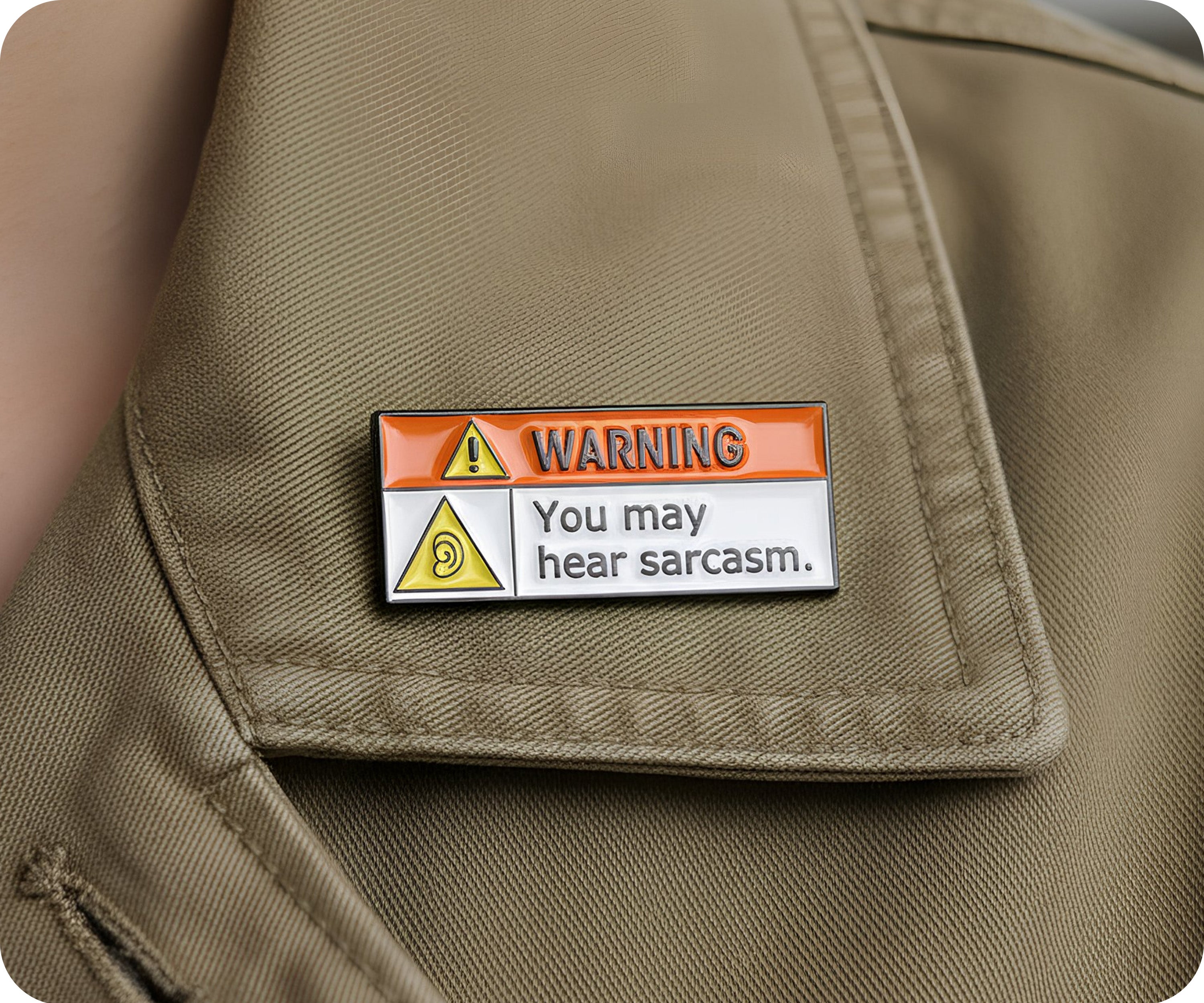 Warning You May Hear Sarcasm Pin Badge