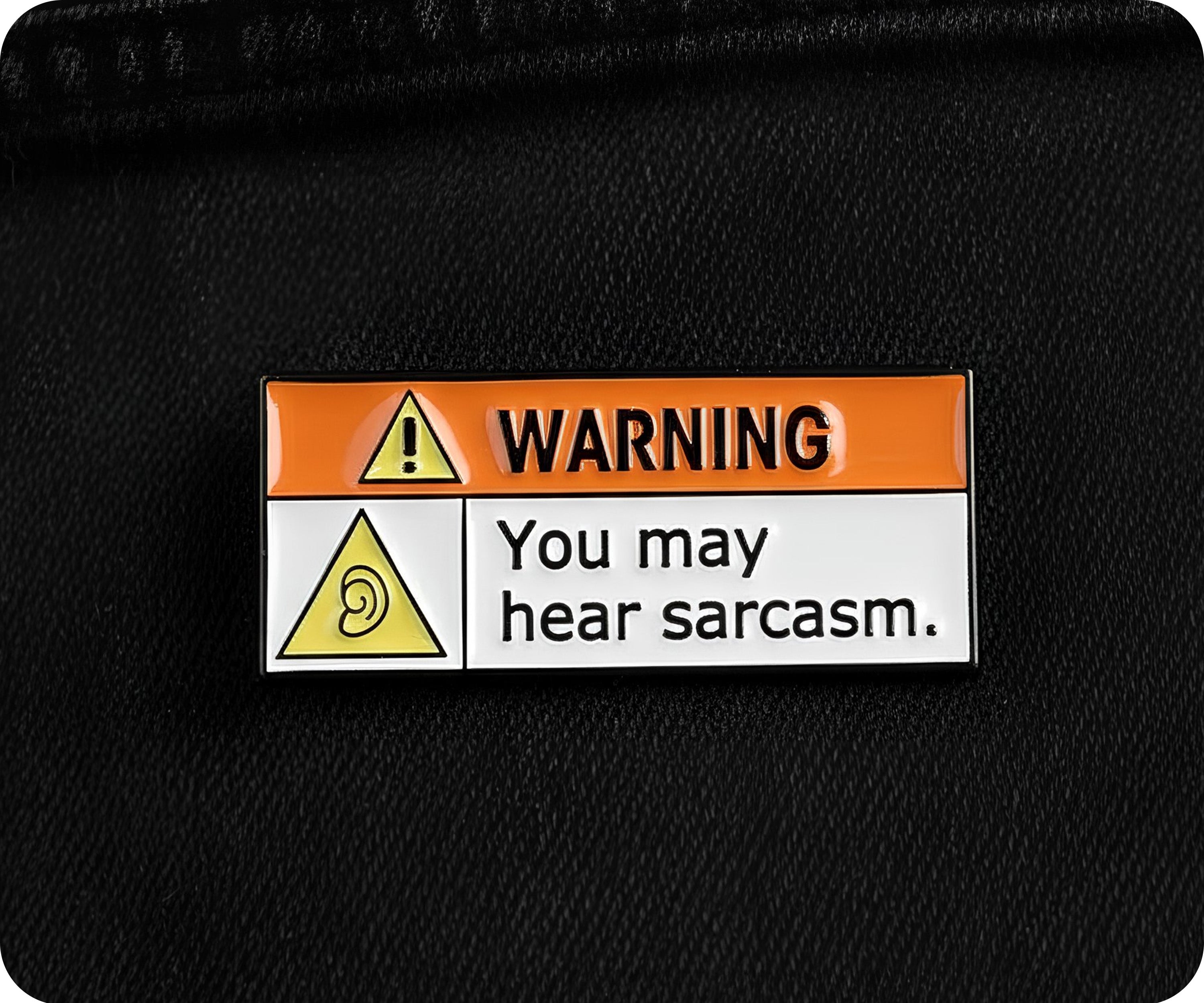Warning You May Hear Sarcasm Pin Badge
