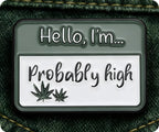 Hello I'm Probably High Pin Badge