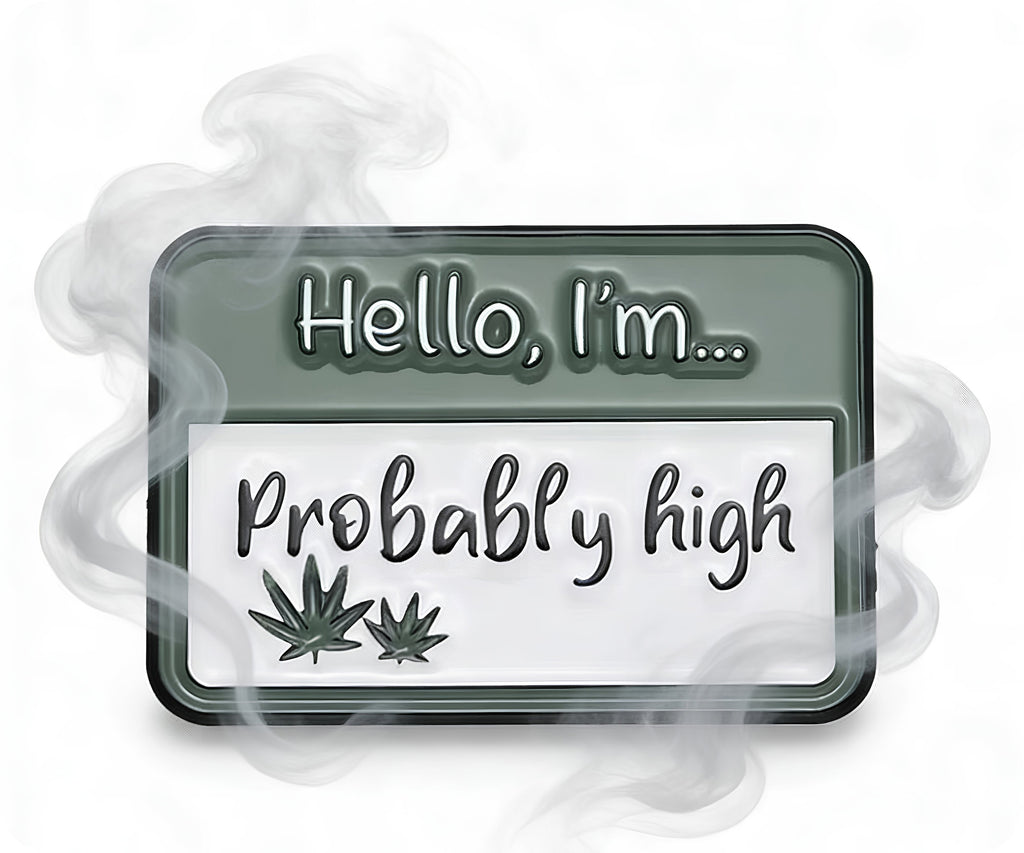 Hello I'm Probably High Pin Badge