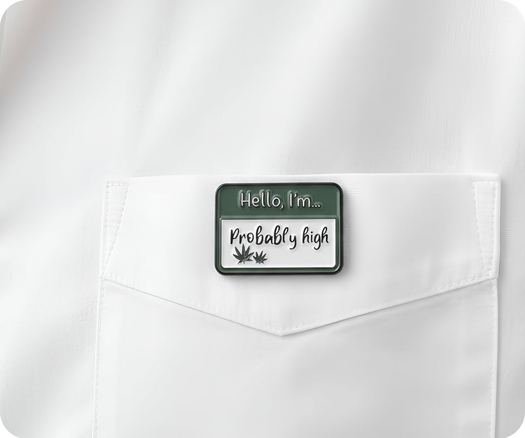 Hello I'm Probably High Pin Badge