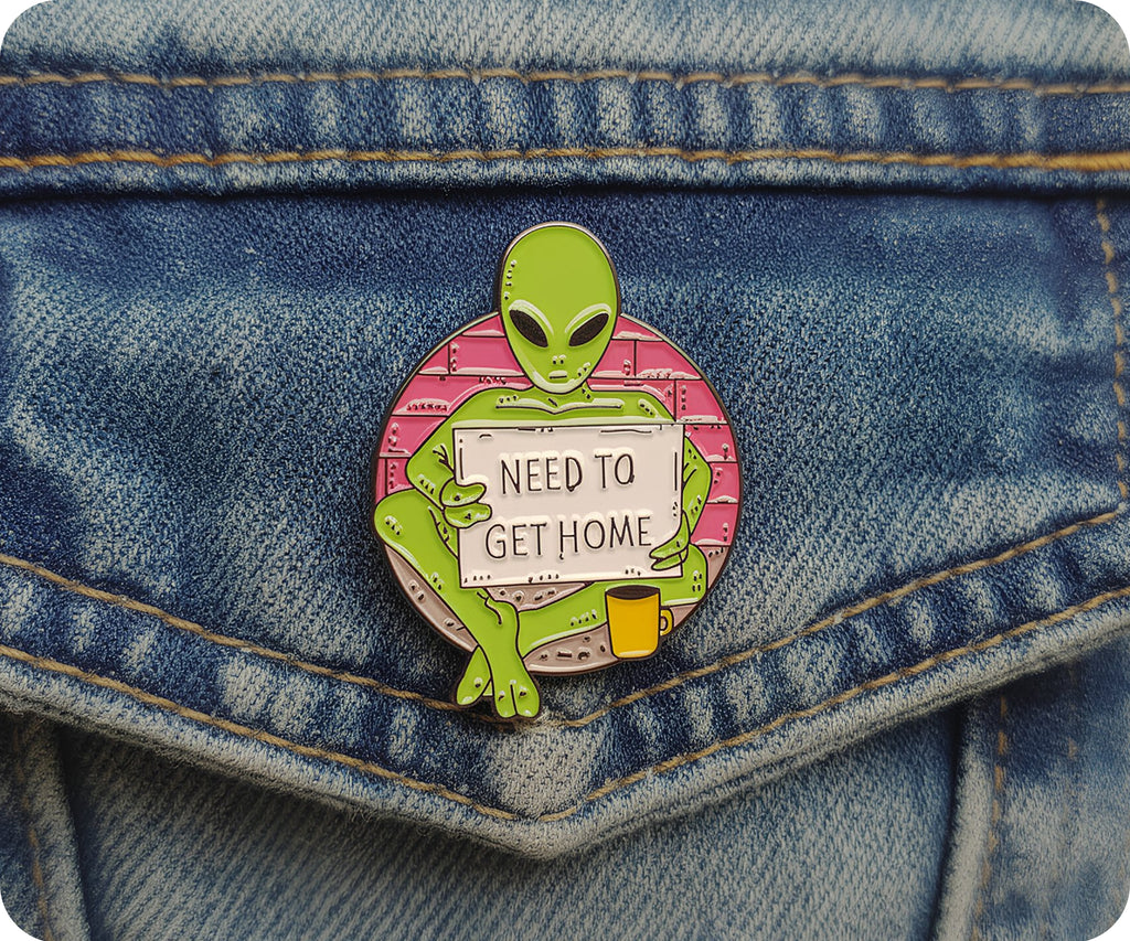 Need To Get Home Alien Pin Badge