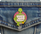 Need To Get Home Alien Pin Badge