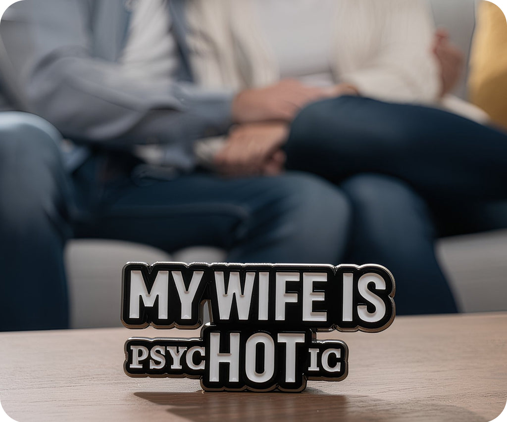 My Wife Is Hot (Psychotic) Pin Badge