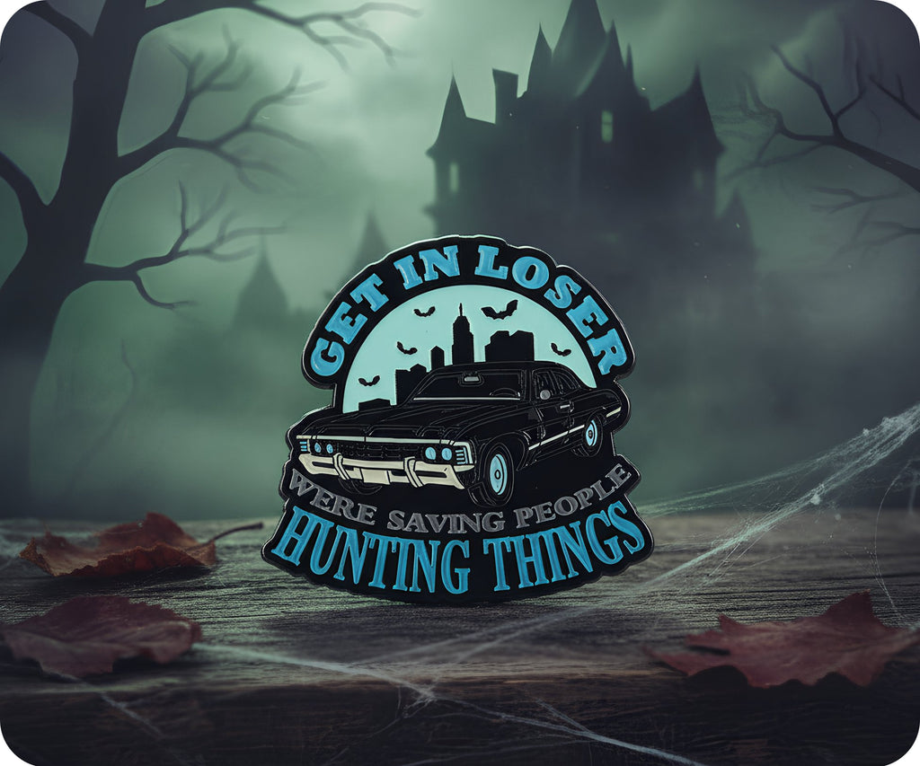 Get In Loser We're Hunting Things Pin Badge