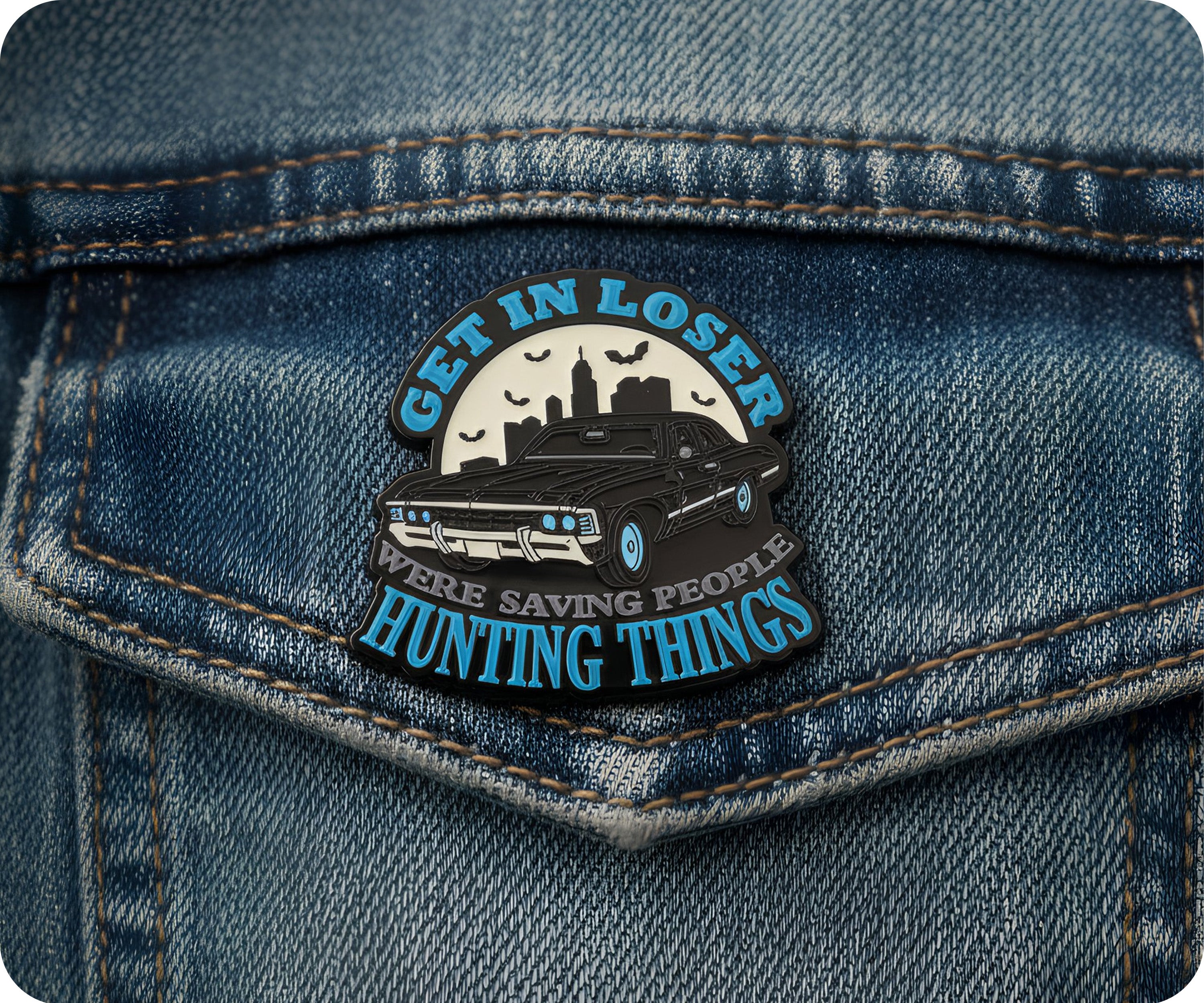Get In Loser We're Hunting Things Pin Badge