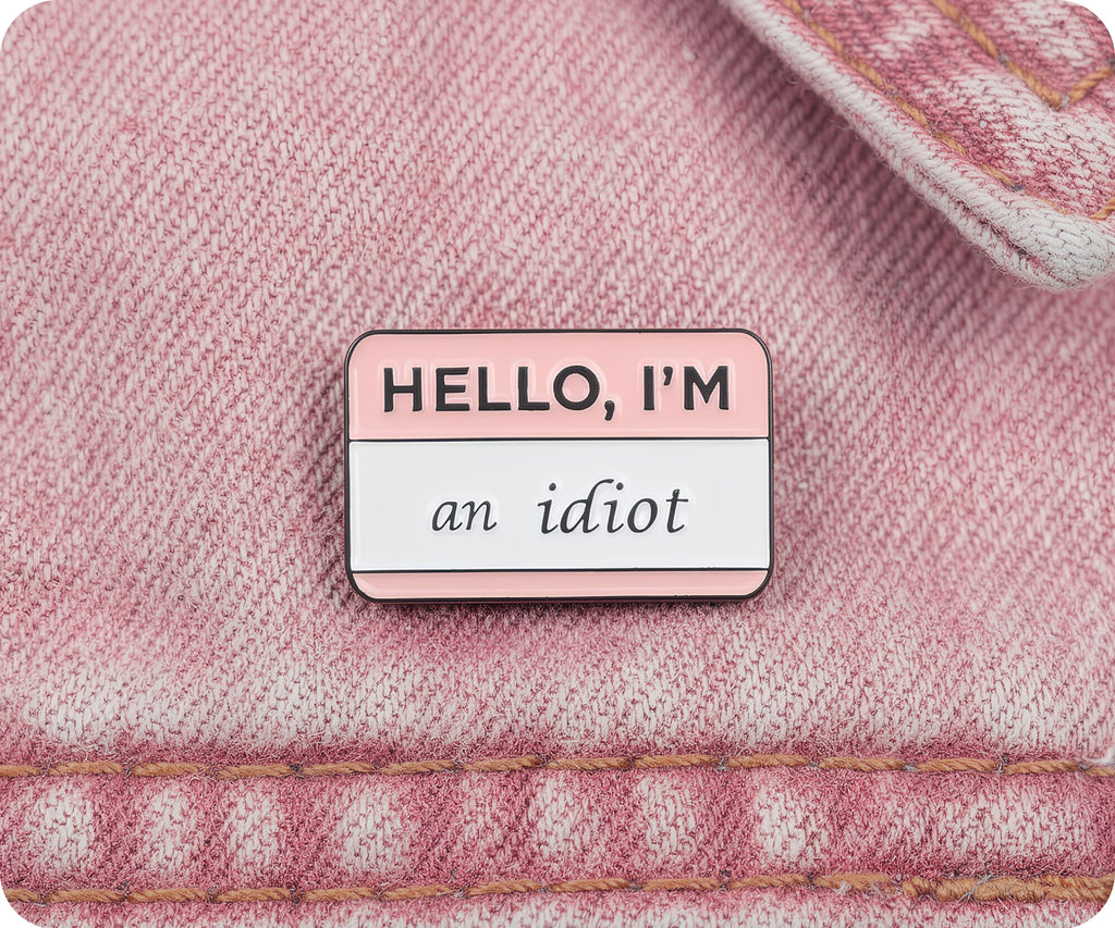Hello I'm An Idiot Pin Badge