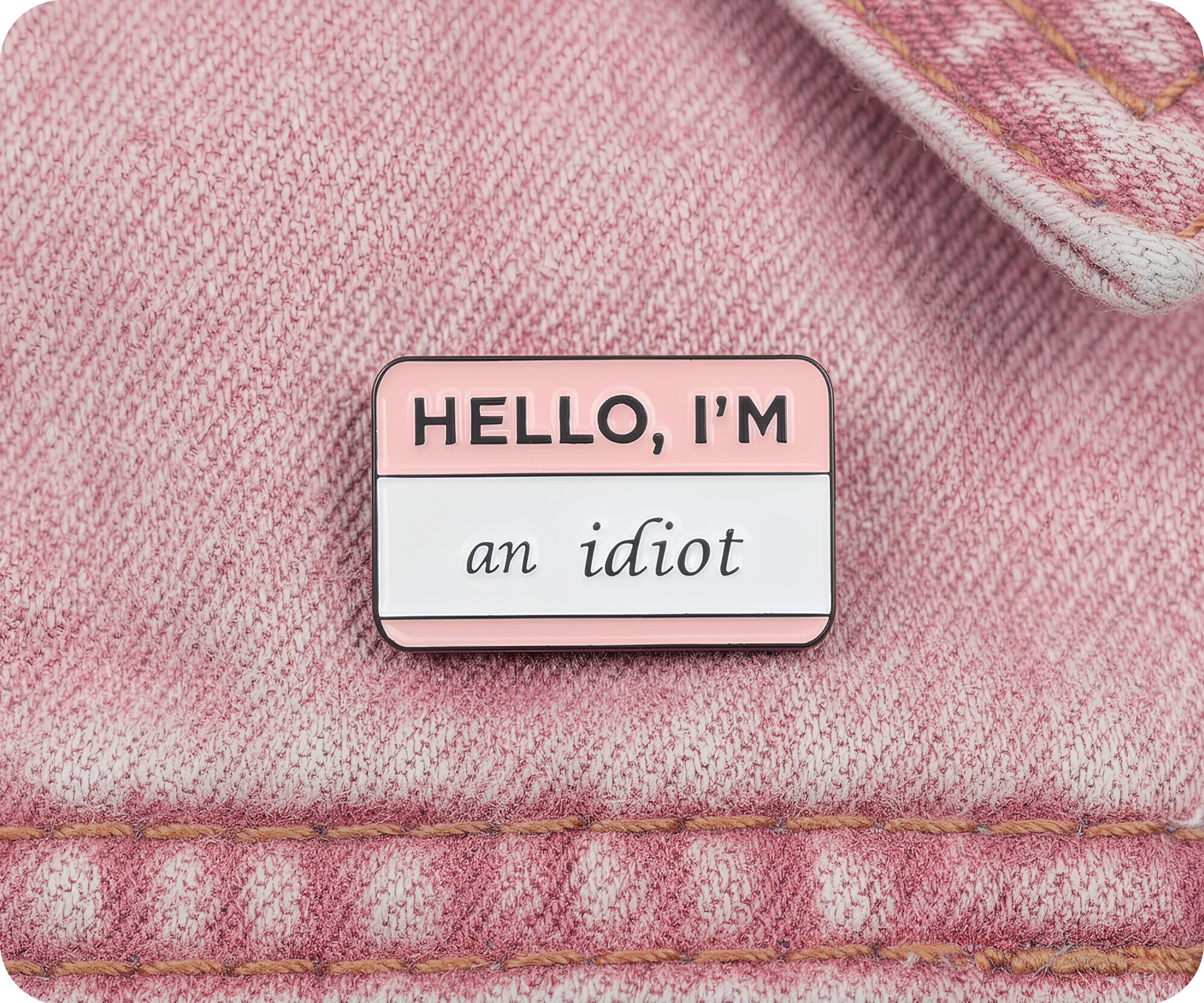 Hello I'm An Idiot Pin Badge