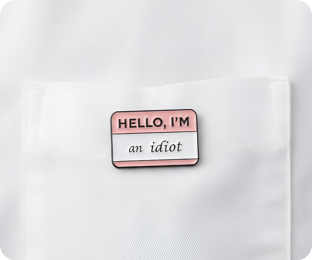 Hello I'm An Idiot Pin Badge
