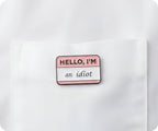 Hello I'm An Idiot Pin Badge