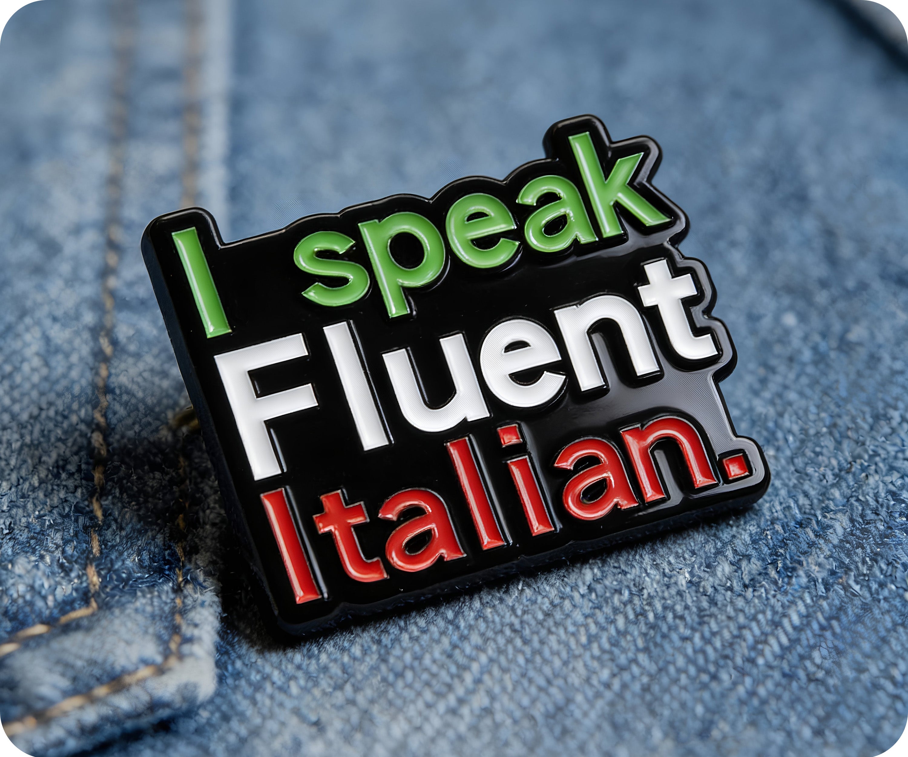 I Speak Fluent Italian Pin Badge